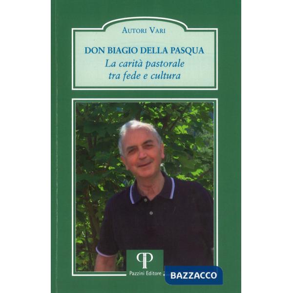 Don Biagio Della Pasqua. La carità pastorale tra fede e cultura