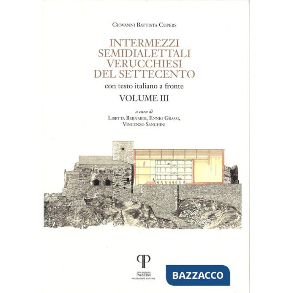 Intermezzi semidialettali verucchiesi del Settecento. Testo italiano a fronte. Ediz. integrale. Vol. 3