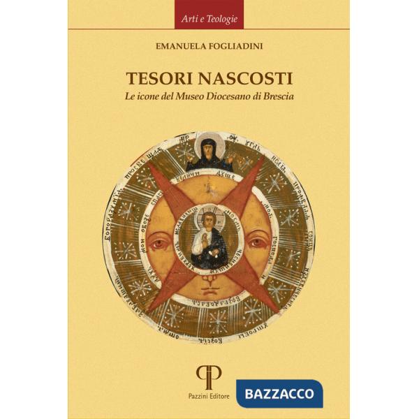 Tesori nascosti. Le icone del Museo Diocesano di Brescia. Ediz. illustrata