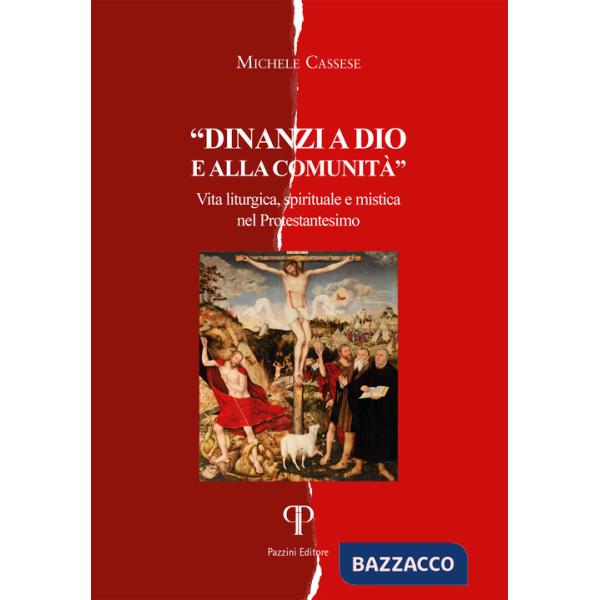 Davanti a Dio e alla comunità. Vita liturgica, spirituale e mistica nel Protestantesimo
