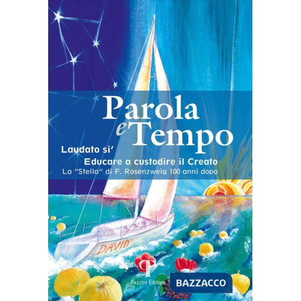 Parola e tempo (2022-2023). Vol. 17: Laudato si'. Educare a custodire il creato. La «Stella» di F. Rosenzweig 100 anni dopo