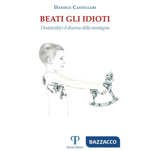 Beati gli idioti. Dostoevskij e il discorso della montagna