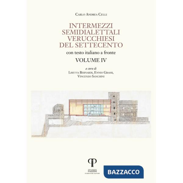 Intermezzi semidialettali verucchiesi del Settecento. Ediz. integrale. Vol. 4