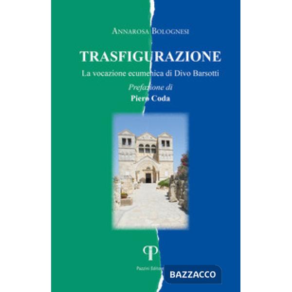 Trasfigurazione. La vocazione ecumenica di Divo Barsotti