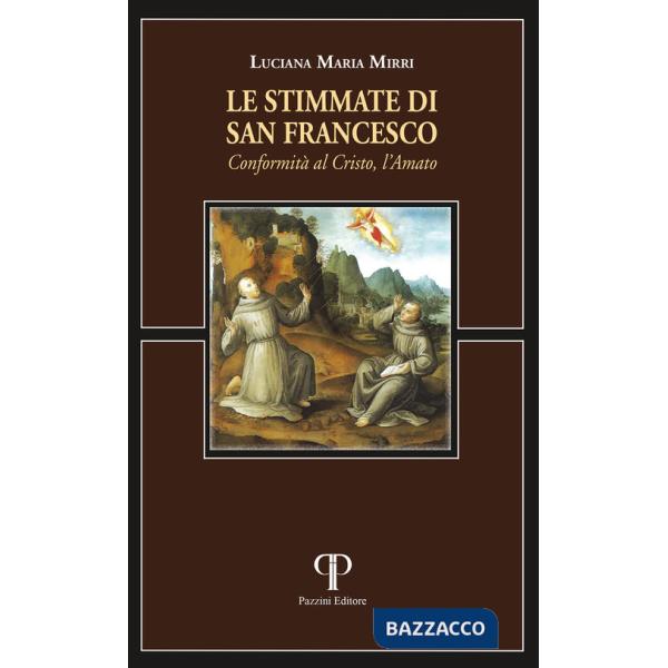 Stimmate di san Francesco. Conformità al Cristo, l'Amato (Le)