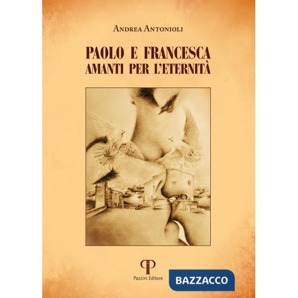 Paolo e Francesca. Amanti per l'eternità. Ediz. illustrata