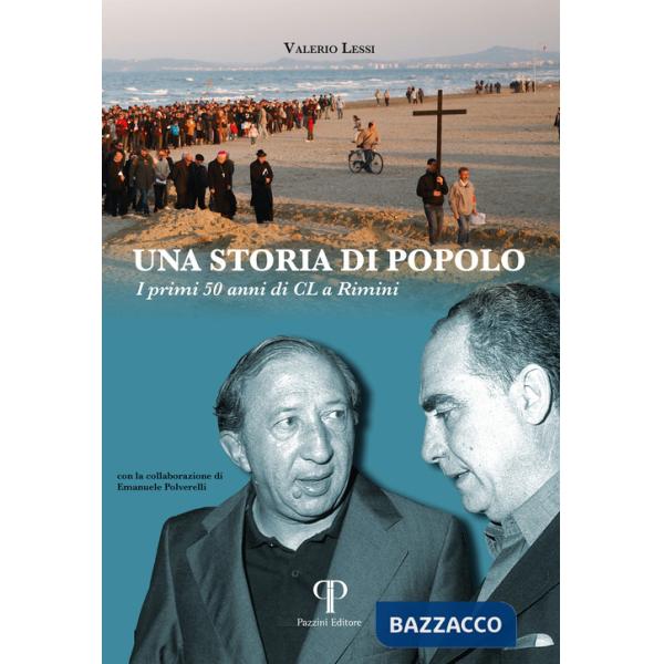 Storia di popolo. I primi 50 anni di CL a Rimini. Ediz. illustrata (Una)