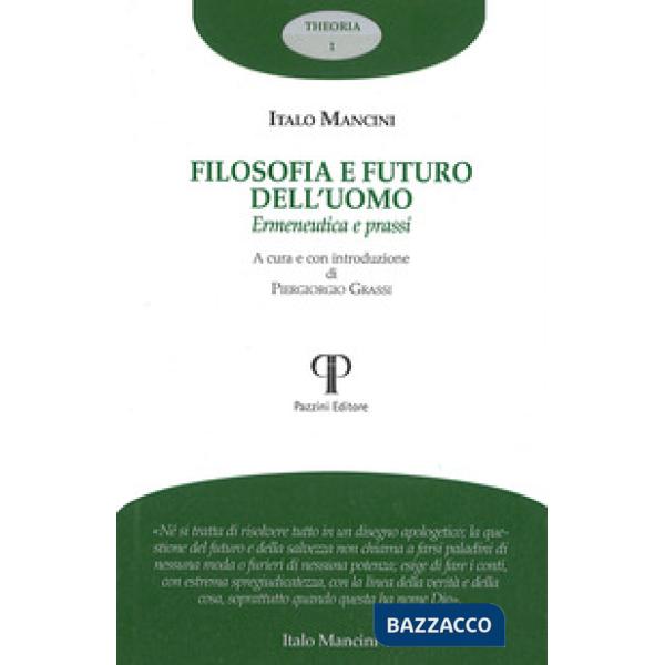 Filosofia e futuro dell'uomo. Ermeneutica e prassi