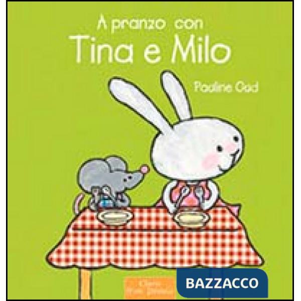 A pranzo con Tina e Milo. Ediz. illustrata