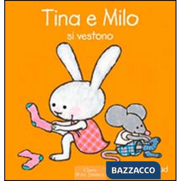 Tina e Milo si vestono. Ediz. illustrata
