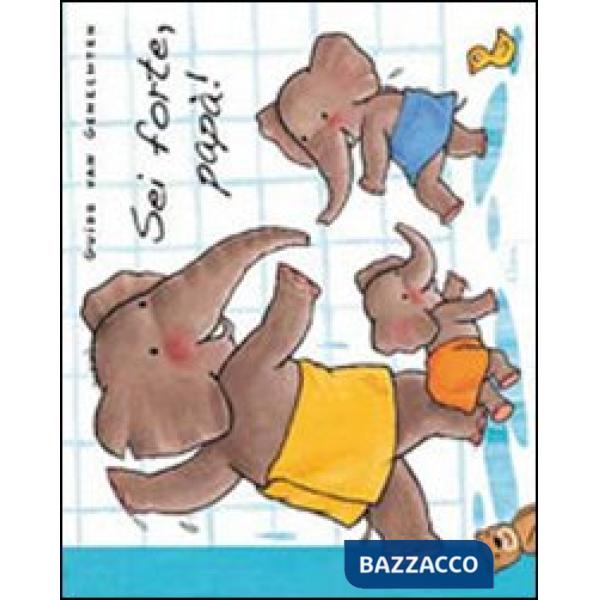 Sei forte papà! Ediz. illustrata