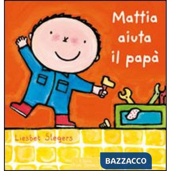 Mattia aiuta il papà. Ediz. illustrata