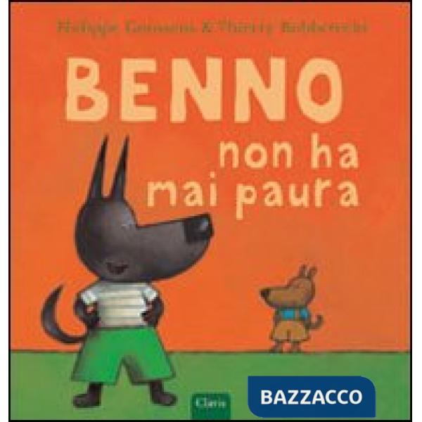 Benno non ha mai paura. Ediz. illustrata