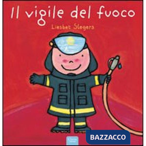 Vigile del fuoco. Ediz. illustrata (Il)