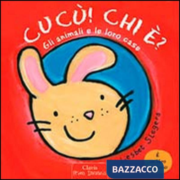 Animali e le loro cose. Cucù! Chi è? Ediz. illustrata