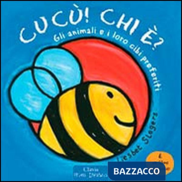 Animali e il loro cibi. Cucù! Chi è? Ediz. illustrata