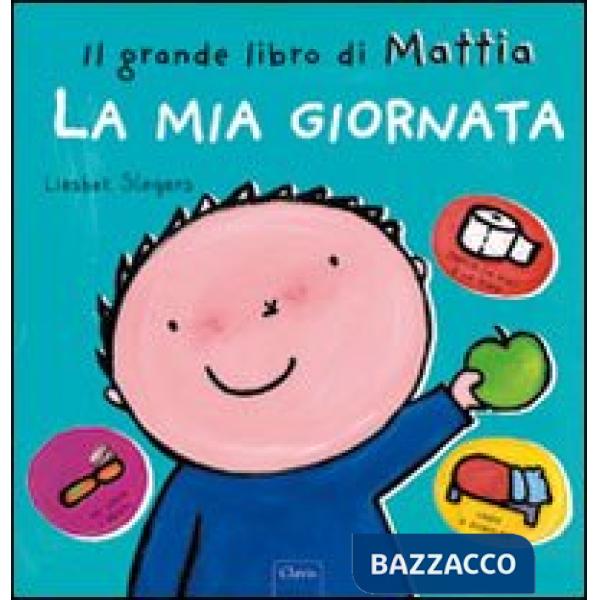 Mia giornata. Il grande libro di Mattia. Ediz. a colori (La)