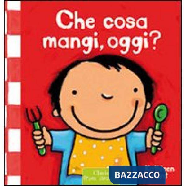Che cosa mangi, oggi? Ediz. illustrata