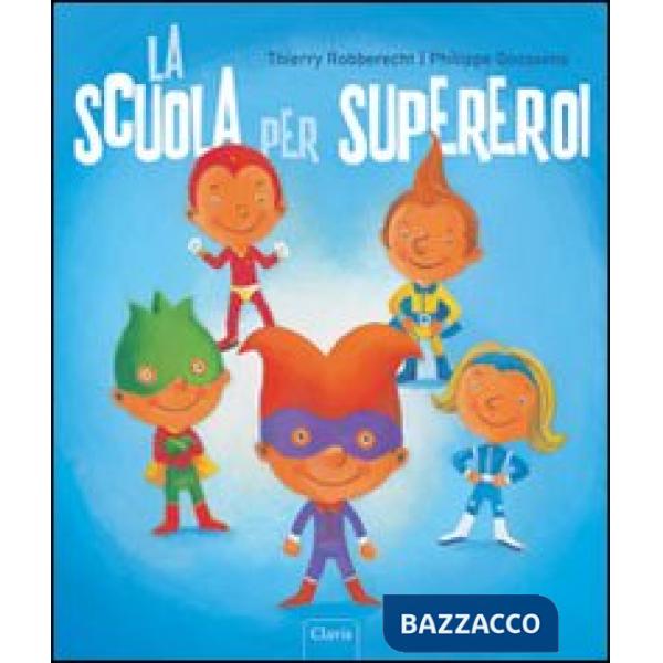 Scuola per supereroi. Ediz. illustrata (La)
