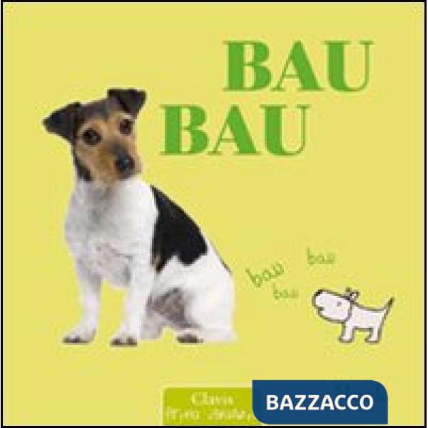 Bau bau. Ediz. illustrata