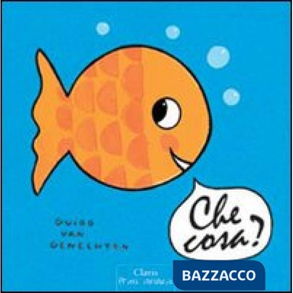 Che cosa? Ediz. illustrata