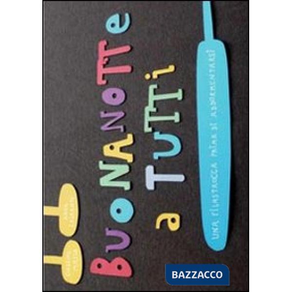 Buonanotte a tutti. Ediz. illustrata