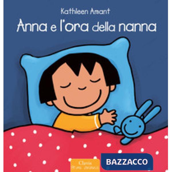 Anna e l'ora della nanna. Ediz. a colori