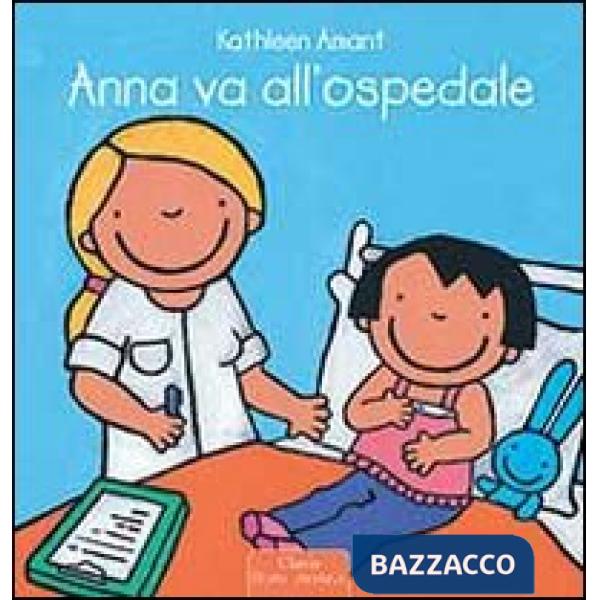 Anna va all'ospedale. Ediz. illustrata