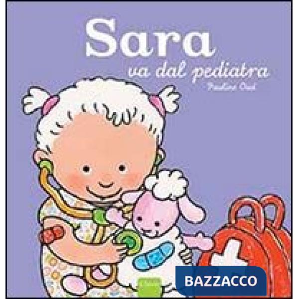 Sara va dal pediatra. Ediz. illustrata