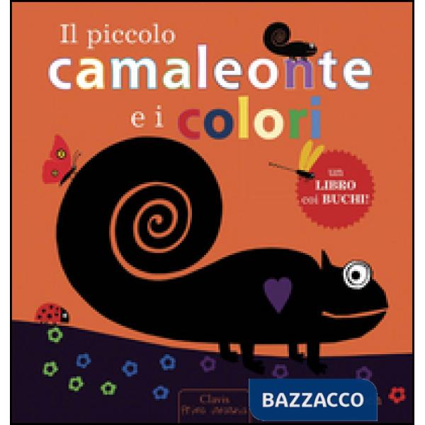 Piccolo camaleonte e i colori. Ediz. illustrata (Il)