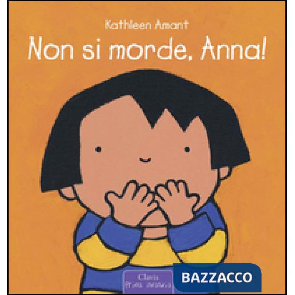Non si morde, Anna! Ediz. a colori