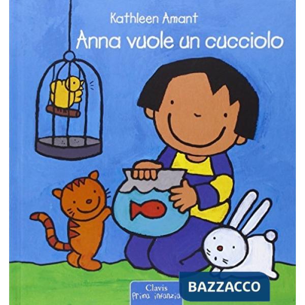 Anna vuole un cucciolo. Ediz. illustrata