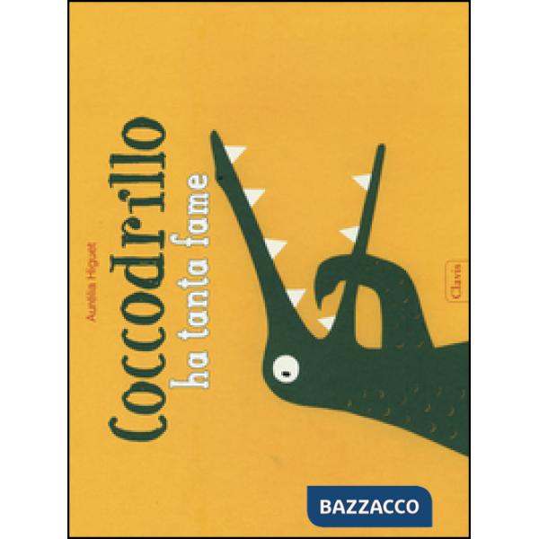 Coccodrillo ha tanta fame. Ediz. illustrata
