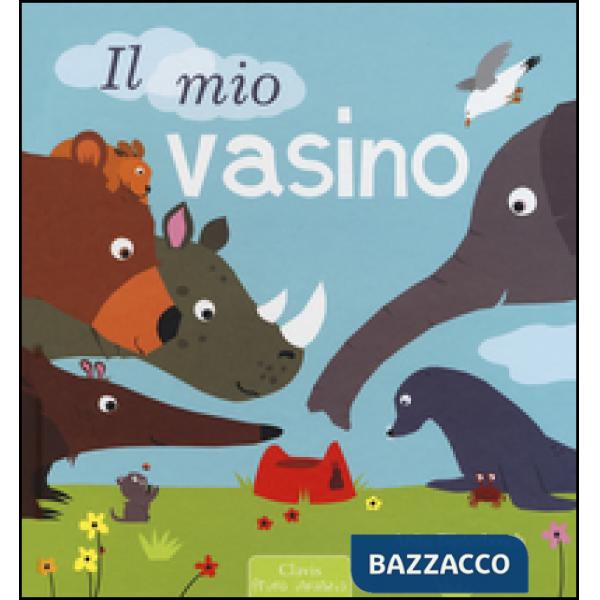 Mio vasino. Ediz. illustrata (Il)