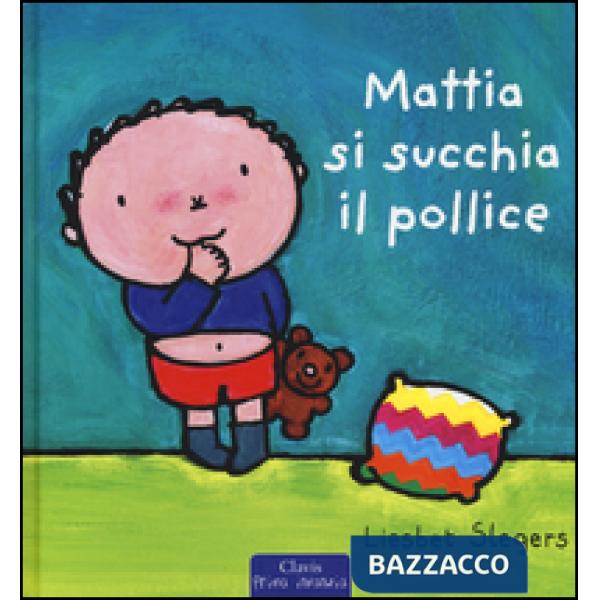Mattia si succhia il pollice. Ediz. illustrata