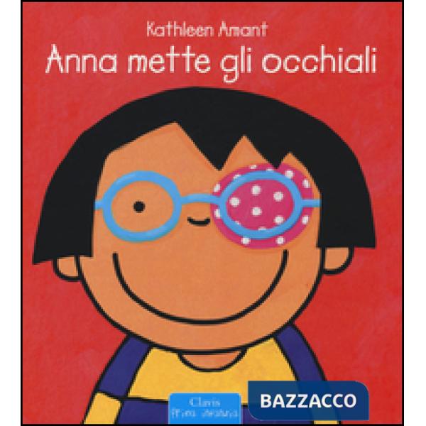 Anna mette gli occhiali. Ediz. a colori