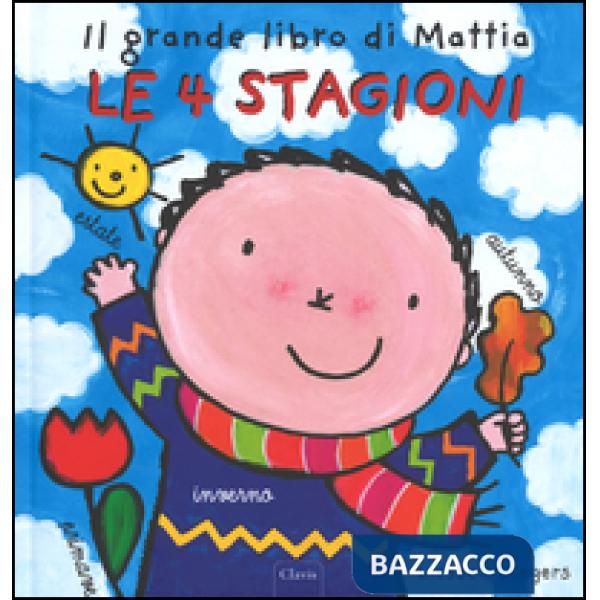 4 stagioni. Il grande libro di Mattia. Ediz. illustrata (Le)