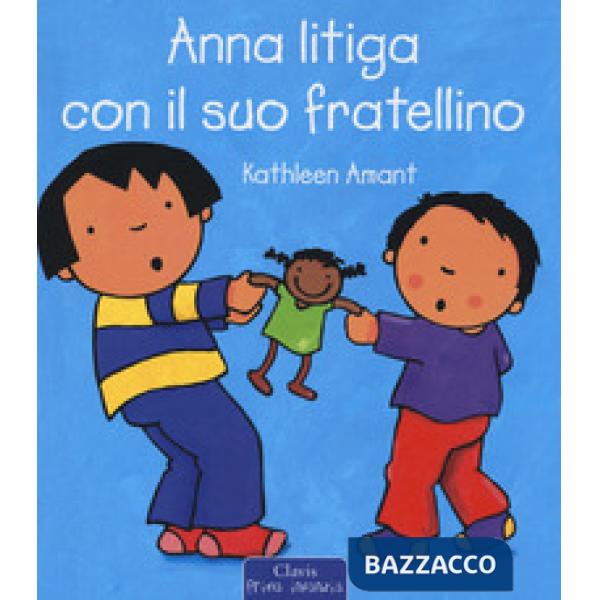 Anna litiga con il suo fratellino. Ediz. a colori