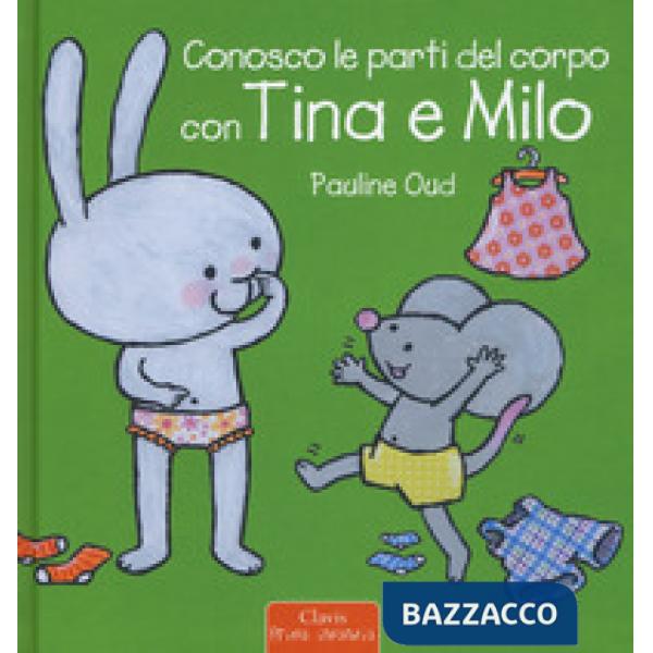 Conosco le parti del corpo con Tina e Milo. Ediz. a colori