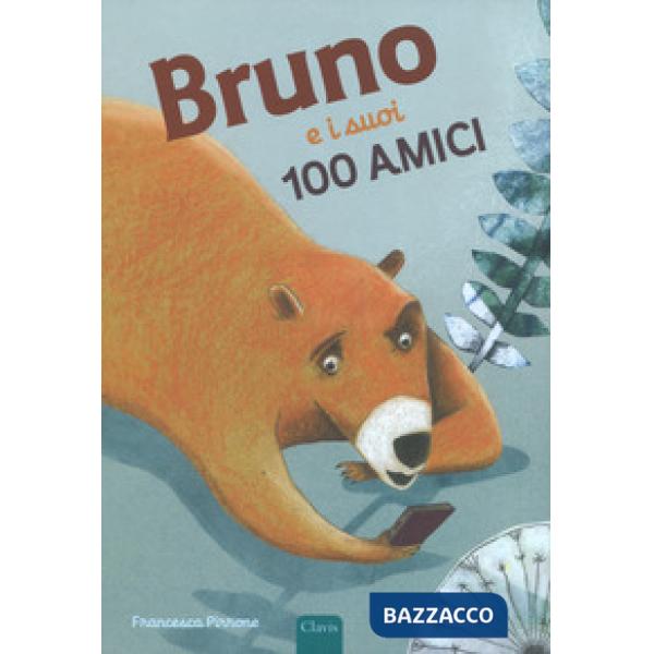 Bruno e i suoi 100 amici. Ediz. a colori