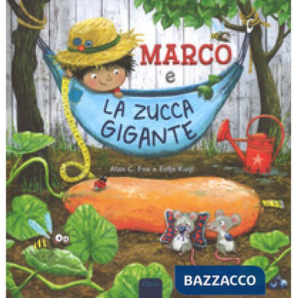 Marco e la zucca gigante. Ediz. a colori