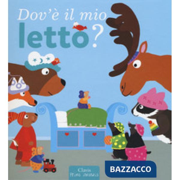 Dov'e' il mio letto? Ediz. a colori