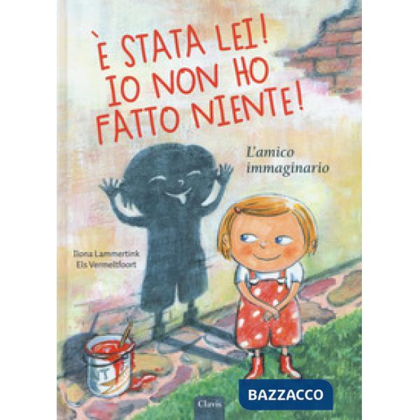 È stata lei! Io non ho fatto niente! L'amico immaginario. Ediz. a colori