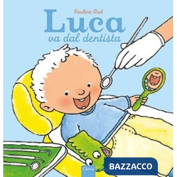 Luca va dal dentista. Ediz. a colori