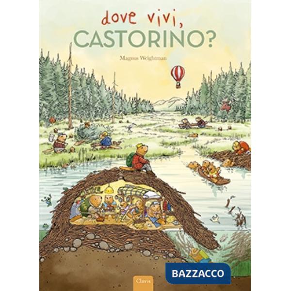 Dove vivi, Castorino? Ediz. a colori