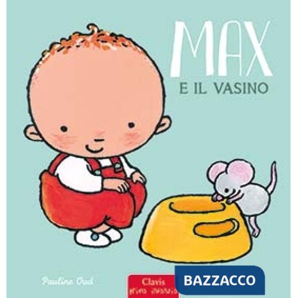 Max e il vasino. Ediz. a colori