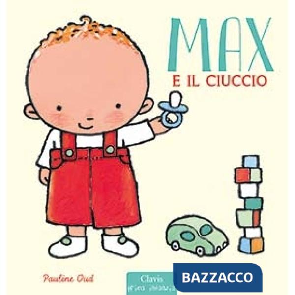 Max e il ciuccio. Ediz. a colori
