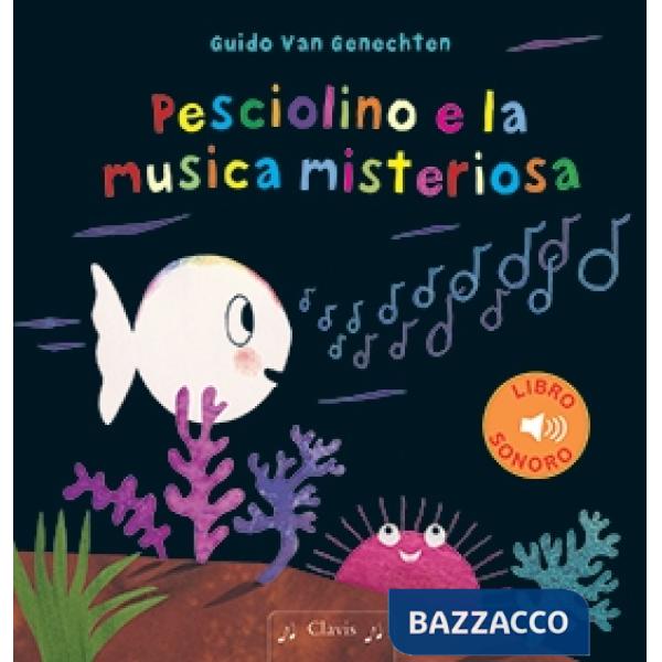 Pesciolino e la musica misteriosa. Ediz. a colori