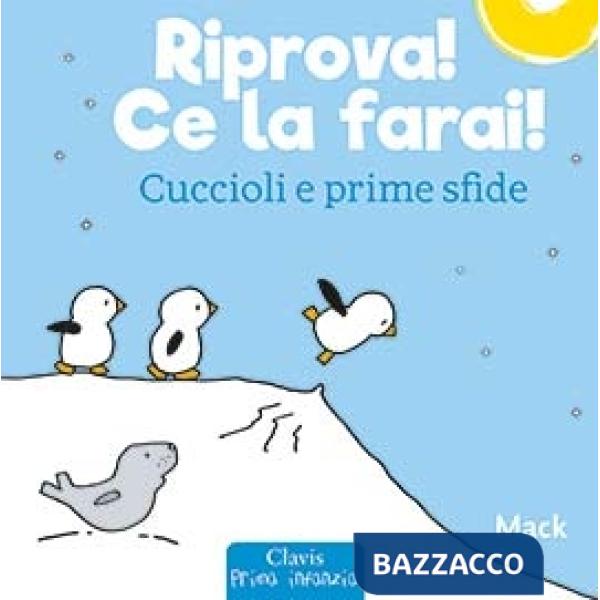 Riprova! Ce la farai! Cuccioli e prime sfide. Ediz. a colori