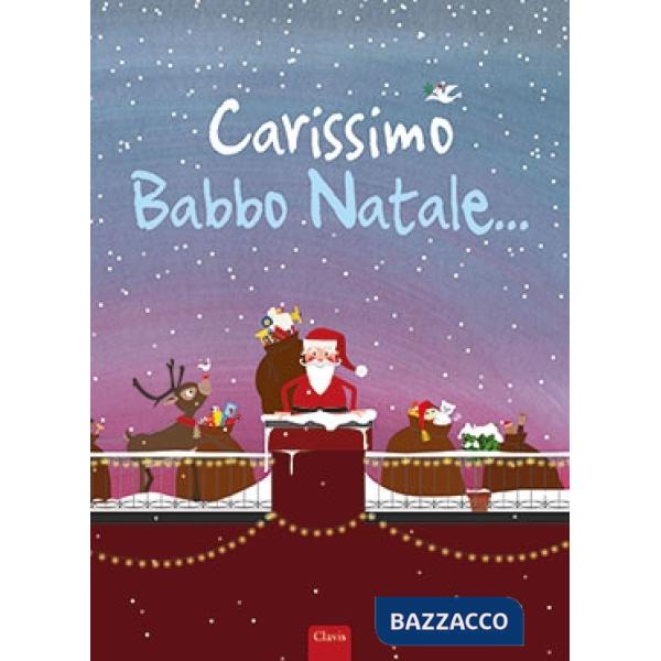 Carissimo Babbo Natale.... Ediz. a colori